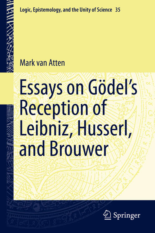 Book cover of Essays on Go del's Reception of Leibniz, Husserl, and Brouwer