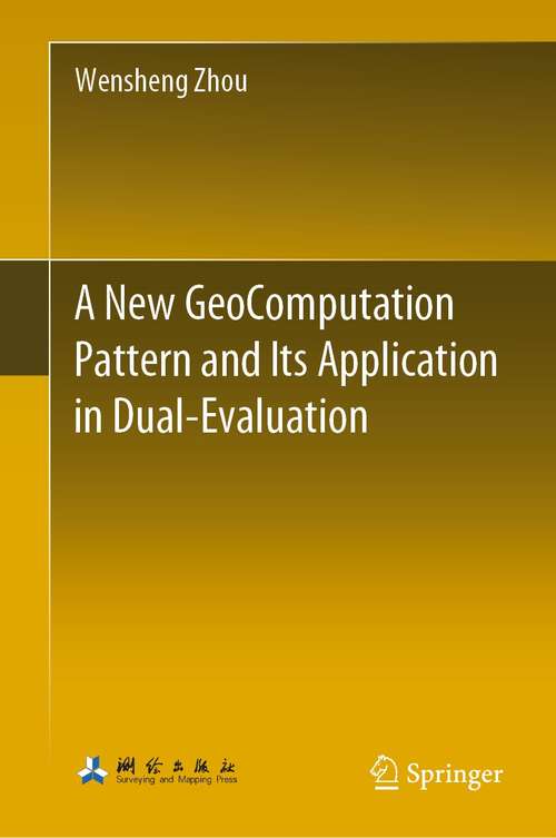 Book cover of A New GeoComputation Pattern and Its Application in Dual-Evaluation (1st ed. 2021)