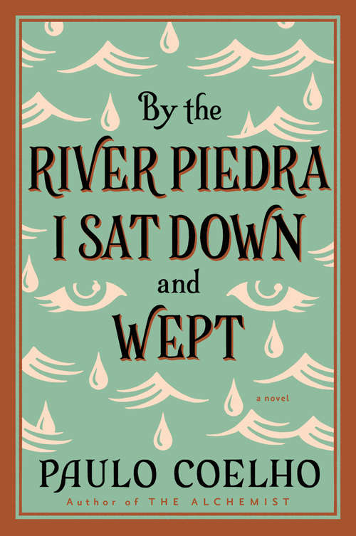 By the River Piedra I Sat Down and Wept: A Novel of Forgiveness (P. S. Ser.)