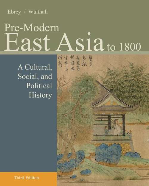 Pre-modern East Asia To 1800: A Cultural, Social, And Political History