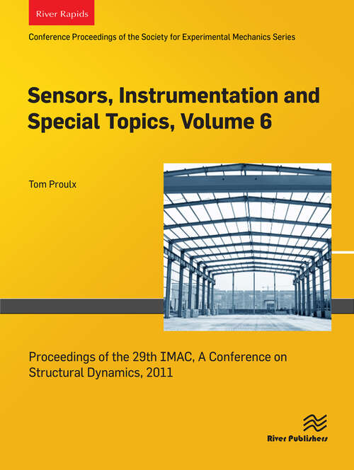 Book cover of Sensors, Instrumentation and Special Topics, Volume 6: Proceedings of the 29th IMAC, A Conference on Structural Dynamics, 2011 (1)
