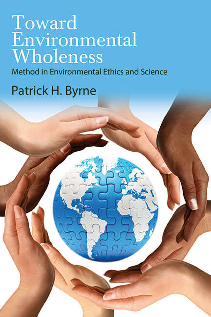 Book cover of Toward Environmental Wholeness: Method in Environmental Ethics and Science (SUNY series in Environmental Philosophy and Ethics)