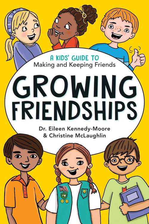 Book cover of Growing Friendships: A Kids' Guide to Making and Keeping Friends