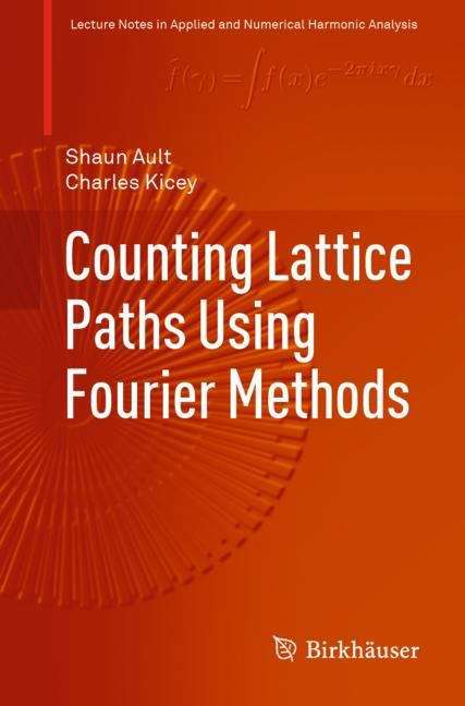 Counting Lattice Paths Using Fourier Methods (Applied and Numerical Harmonic Analysis)