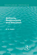 Authority, Responsibility and Education (Routledge Revivals: R. S. Peters on Education and Ethics)