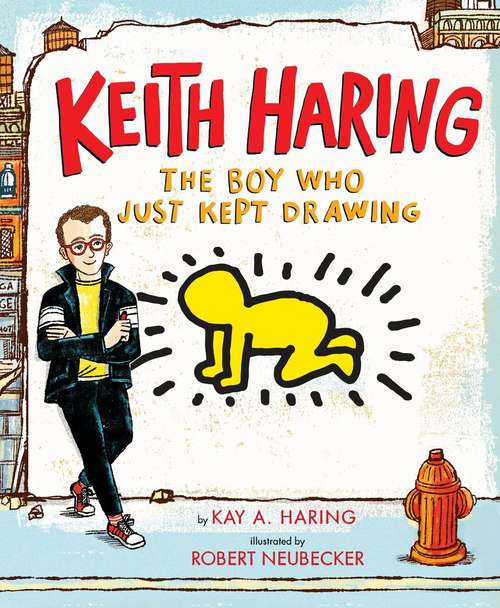 Book cover of Keith Haring: The Boy Who Just Kept Drawing