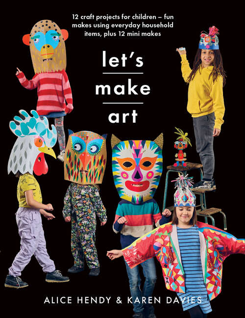 Book cover of Let’s Make Art: 12 Craft Projects for Children (Crafts Ser.)