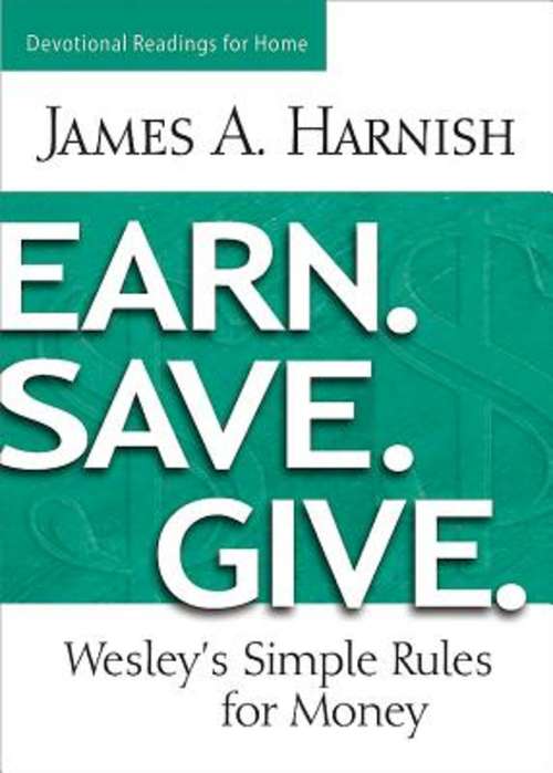 Earn. Save. Give. Devotional Readings for Home: Wesley's Simple Rules for Money (Earn. Save. Give.)