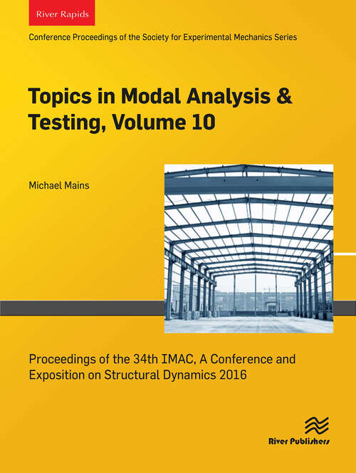 Book cover of Topics in Modal Analysis & Testing, Volume 10: Proceedings of the 34th IMAC, A Conference and Exposition on Structural Dynamics 2016 (1)