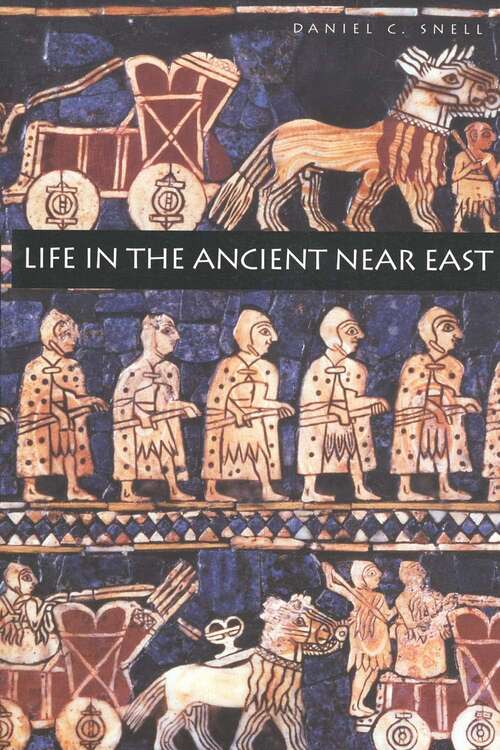 Book cover of Life in the Ancient Near East, 3100-332 B.C.E.