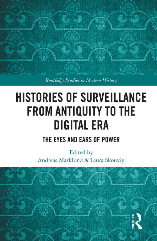 Book cover of Histories of Surveillance from Antiquity to the Digital Era: The Eyes and Ears of Power (Routledge Studies in Modern History)