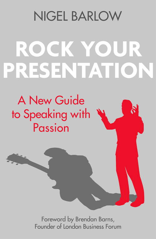 Book cover of Rock Your Presentation: A New Guide to Speaking with Passion
