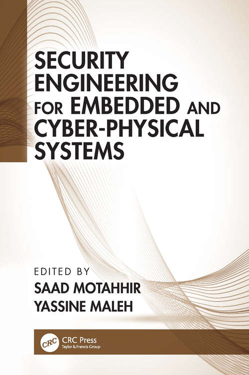 Security Engineering for Embedded and Cyber-Physical Systems (Advances In Cybersecurity Management Ser.)