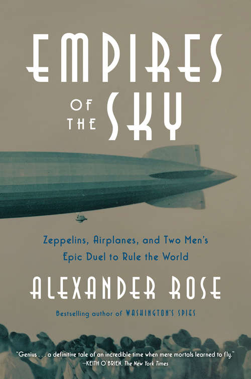 Book cover of Empires of the Sky: Zeppelins, Airplanes, and Two Men's Epic Duel to Rule the World