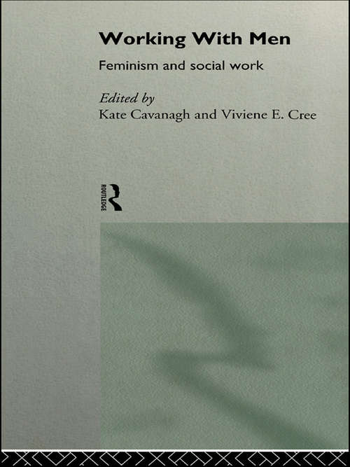 Working with Men: Feminism and Social Work (The\state Of Welfare Ser.)