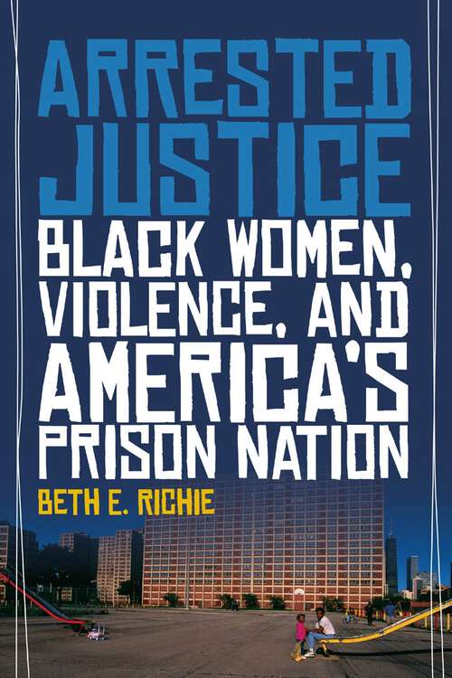 Book cover of Arrested Justice: Black Women, Violence, and America’s Prison Nation
