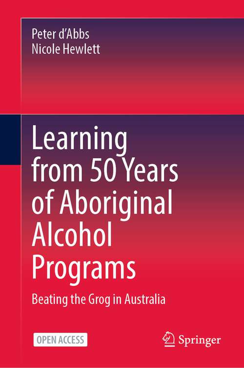 Book cover of Learning from 50 Years of Aboriginal Alcohol Programs: Beating the Grog in Australia (1st ed. 2023)