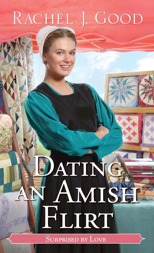 Book cover of Dating an Amish Flirt (Surprised by Love #6)