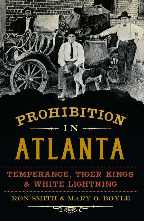 Book cover of Prohibition in Atlanta: Temperance, Tiger Kings & White Lightning