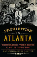 Prohibition in Atlanta: Temperance, Tiger Kings & White Lightning (American Palate)