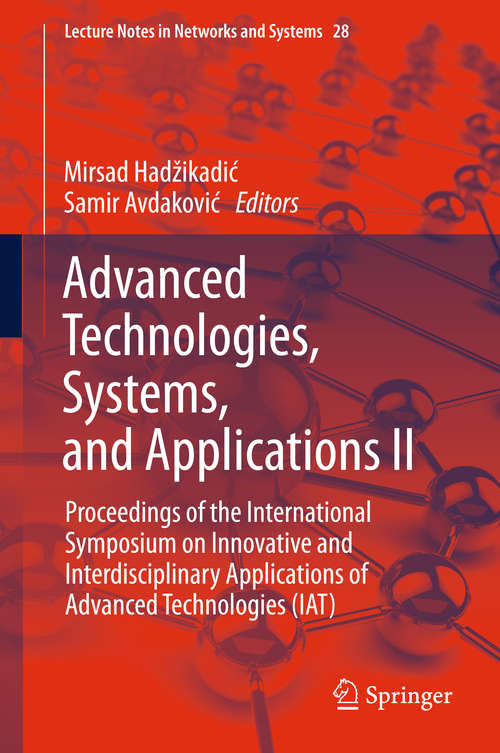 Book cover of Advanced Technologies, Systems, and Applications II: Proceedings of the International Symposium on Innovative and Interdisciplinary Applications of Advanced Technologies (IAT) (Lecture Notes in Networks and Systems #28)