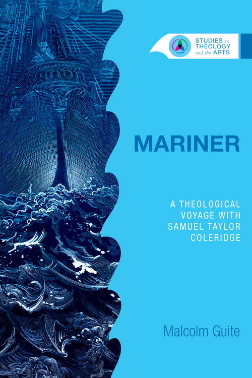 Book cover of Mariner: A Theological Voyage with Samuel Taylor Coleridge (Studies in Theology and the Arts)