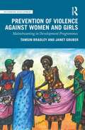 Prevention of Violence Against Women and Girls: Mainstreaming in Development Programmes (Rethinking Development)