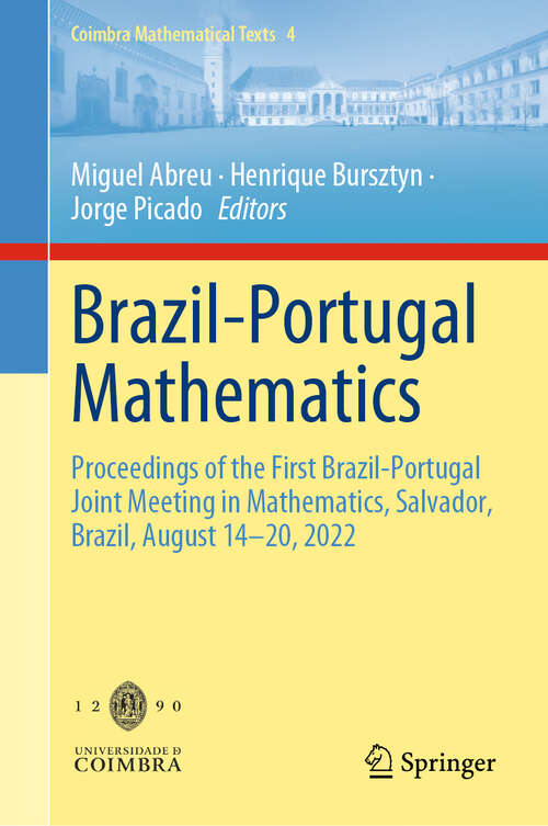Book cover of Brazil-Portugal Mathematics: Proceedings of the First Brazil-Portugal Joint Meeting in Mathematics, Salvador, Brazil, August 14-20, 2022 (Coimbra Mathematical Texts #4)