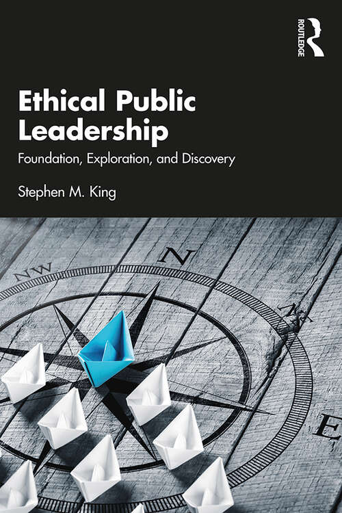 Book cover of Ethical Public Leadership: Foundation, Exploration, and Discovery