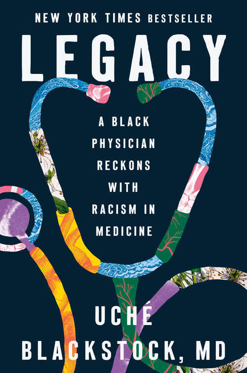 Book cover of Legacy: A Black Physician Reckons with Racism in Medicine