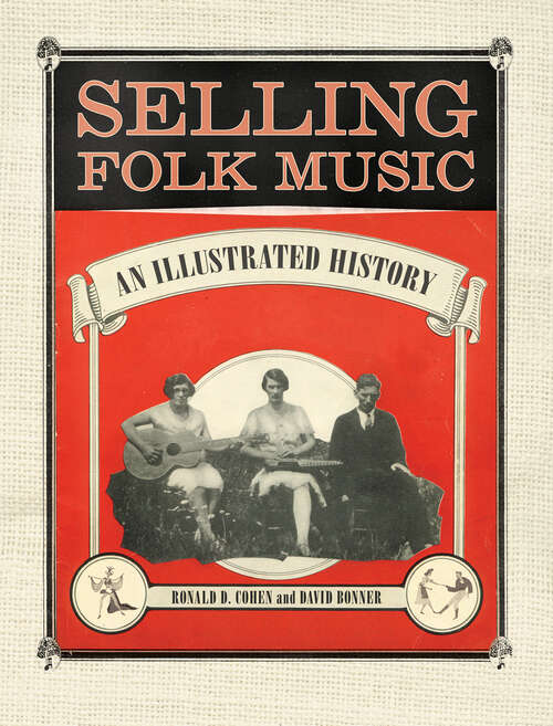 Book cover of Selling Folk Music: An Illustrated History (EPUB Single) (American Made Music Series)