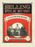 Selling Folk Music: An Illustrated History (American Made Music Series)