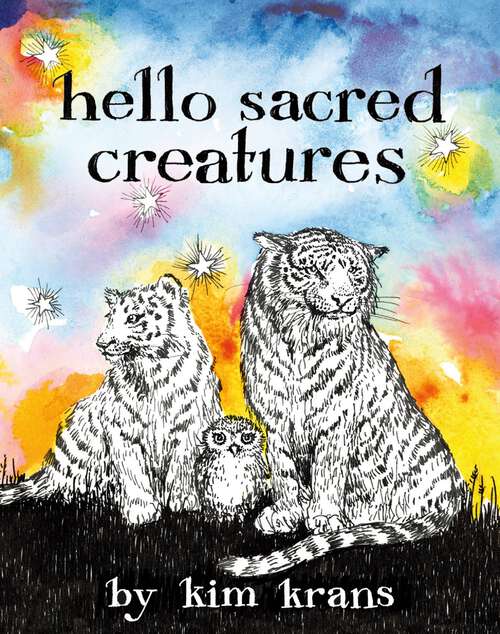 Book cover of Hello Sacred Creatures