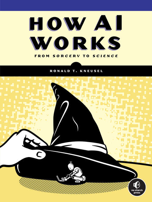Book cover of How AI Works: From Sorcery to Science