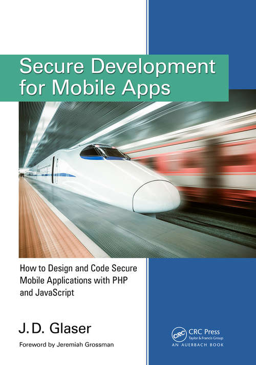 Book cover of Secure Development for Mobile Apps: How to Design and Code Secure Mobile Applications with PHP and JavaScript