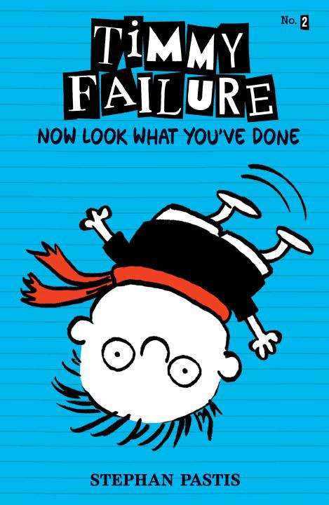 Book cover of Timmy Failure: Now Look What You've Done (Timmy Failure #2)