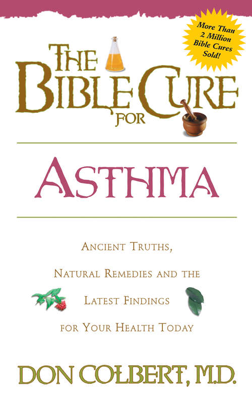 Book cover of The Bible Cure for Asthma: Ancient Truths, Natural Remedies and the Latest Findings for Your Health Today (Bible Cure Ser.)
