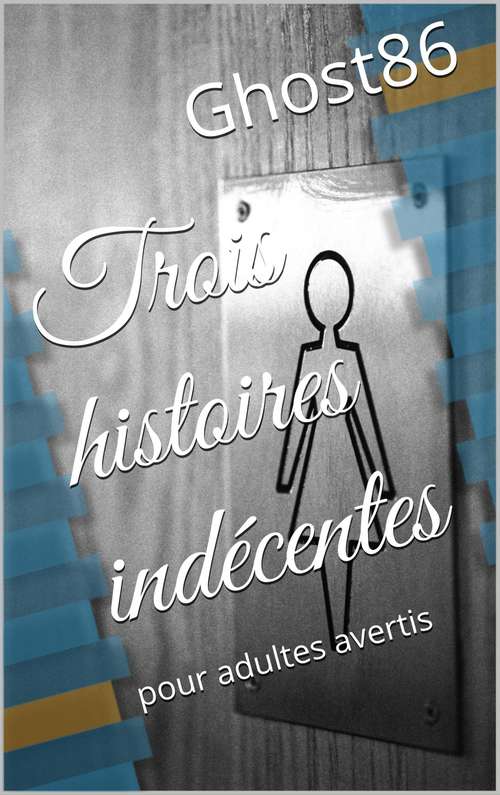 Book cover of Trois histoires indécentes