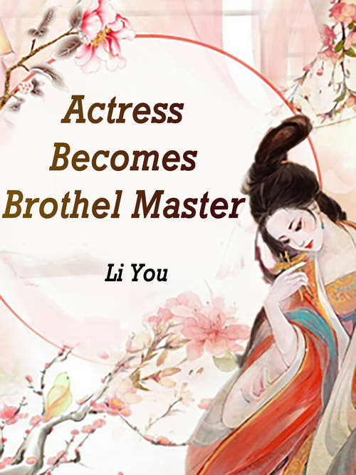 Actress Becomes Brothel Master: Volume 2 (Volume 2 #2)
