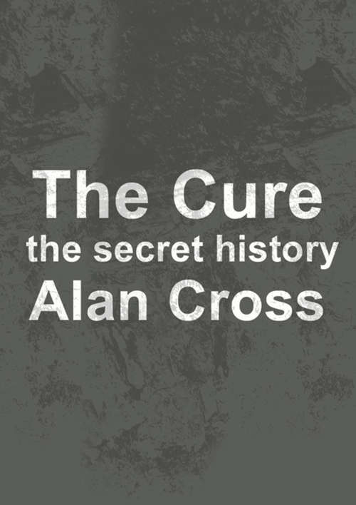 The Cure: The Secret History (The\secret History Of Rock Ser.)