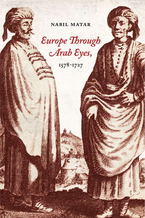 Book cover of Europe Through Arab Eyes, 1578-1727
