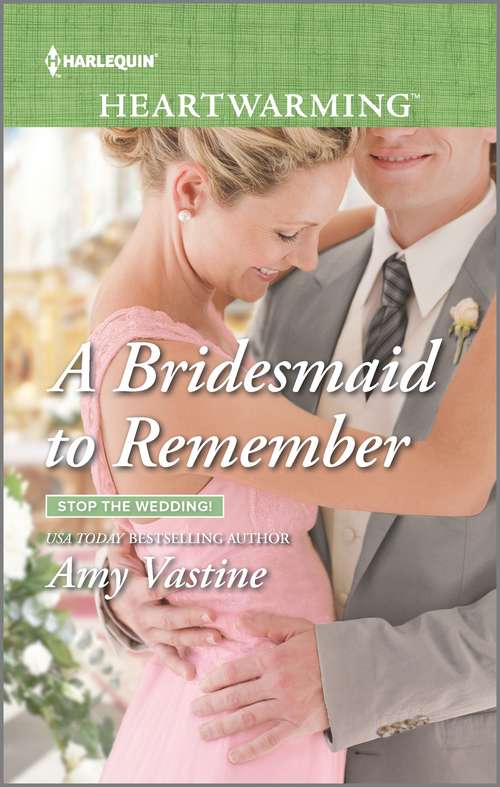 A Bridesmaid to Remember: A Clean Romance (Stop the Wedding! #4)