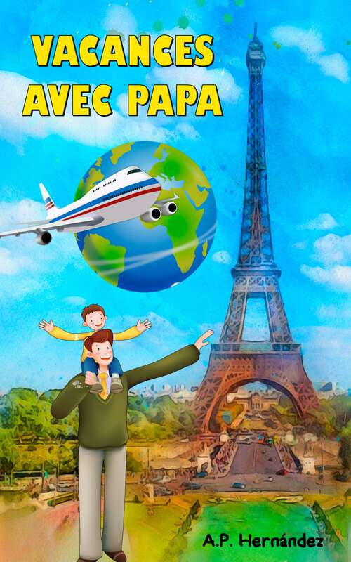 Book cover of Vacances avec papa: Livre pour enfants de 6 à 7 ans : un voyage très spécial !