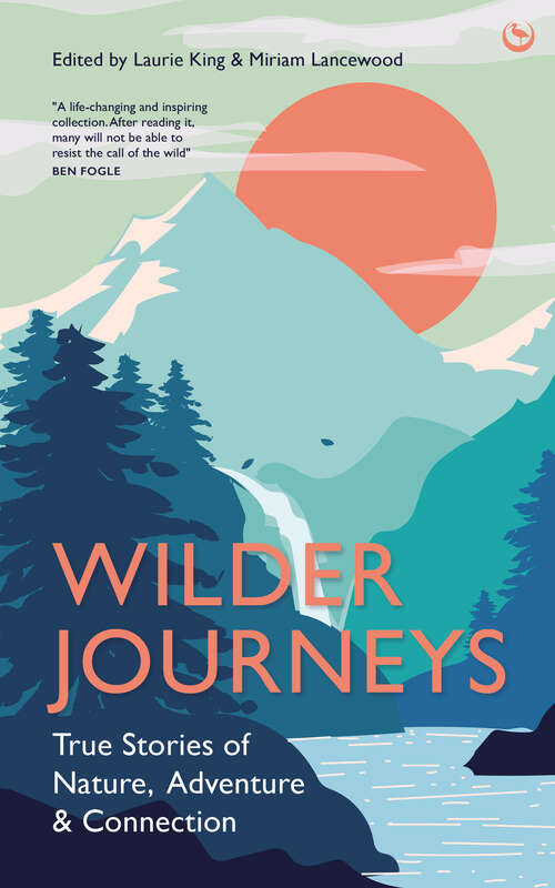 Book cover of Wilder Journeys: True Stories of Nature, Adventure and Connection