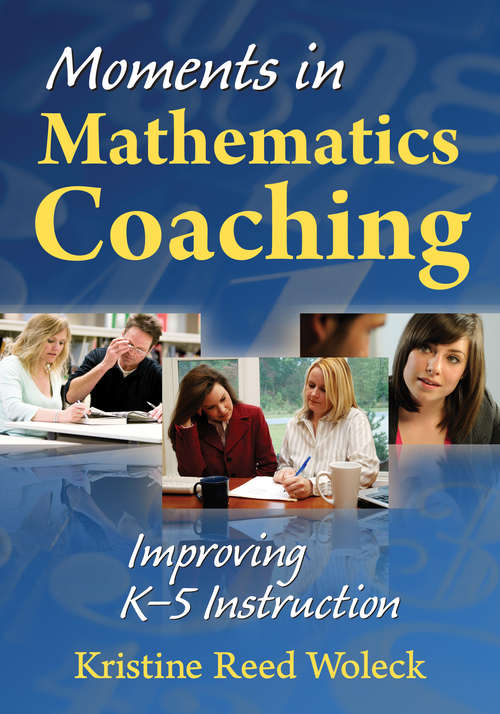 Book cover of Moments in Mathematics Coaching: Improving K–5 Instruction