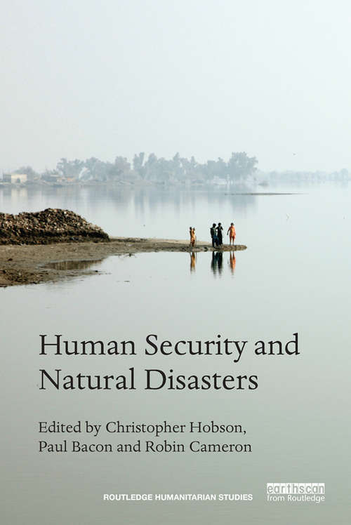 Human Security and Natural Disasters (Routledge Humanitarian Studies)