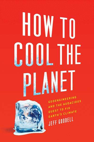 Book cover of How to Cool the Planet: Geoengineering and the Audacious Quest to Fix Earth's Climate
