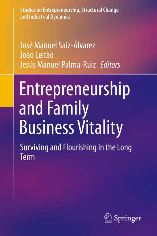 Entrepreneurship and Family Business Vitality: Surviving and Flourishing in the Long Term (Studies on Entrepreneurship, Structural Change and Industrial Dynamics)