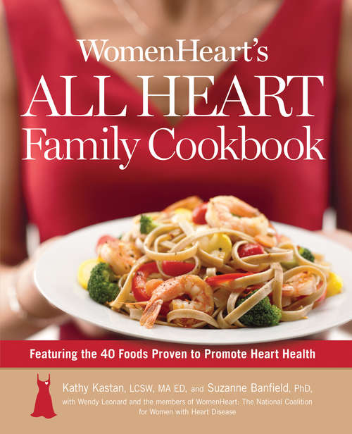 Book cover of WomenHeart's All Heart Family Cookbook: Featuring the 40 Foods Proven to Promote Heart Health