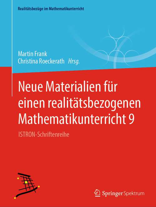 Book cover of Neue Materialien für einen realitätsbezogenen Mathematikunterricht 9: ISTRON-Schriftenreihe (1. Aufl. 2022) (Realitätsbezüge im Mathematikunterricht)